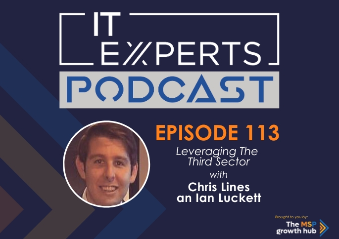 IT Experts Podcast - The MSP Growth Hub - Chris Lines - Microsoft - Podcast Episode 113 - UK