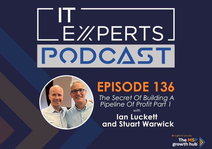 Ian Luckett - Innovate to Success - IT Experts - The MSP Growth Hub - The Secret Of Building A Pipeline Of Profit Part 1- Podcast Episode 136 - UK - Word Press Template