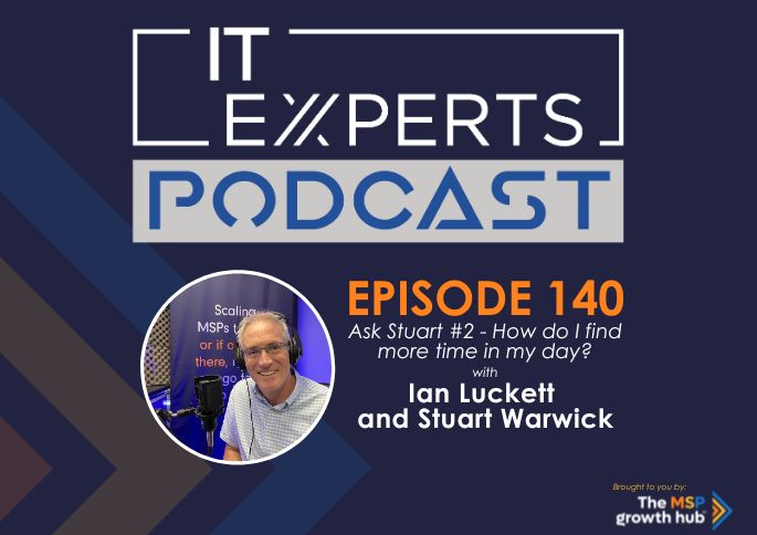 Ian Luckett - Innovate to Success - IT Experts - The MSP Growth Hub - Ask Stuart #2 - How do I find more time in my day - Podcast Episode 140 - UK - WordPress Template