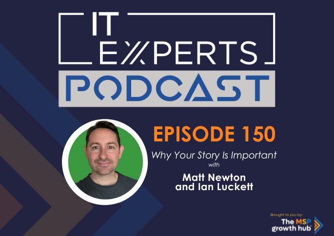 Ian Luckett - Innovate to Success - IT Experts - The MSP Growth Hub -Why Your Story Is Important- Podcast Episode 150 - UK - WordPress Template