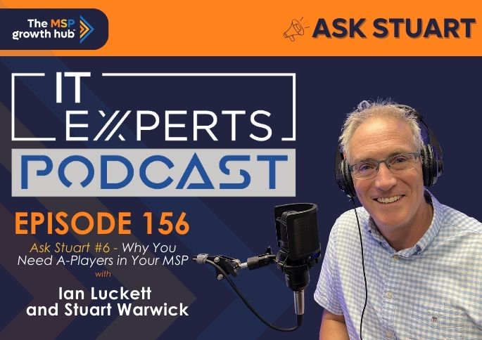 IT Experts Podcast - The MSP Growth Hub - A-Players - MSP - Podcast Episode 156 - UK - WordPress