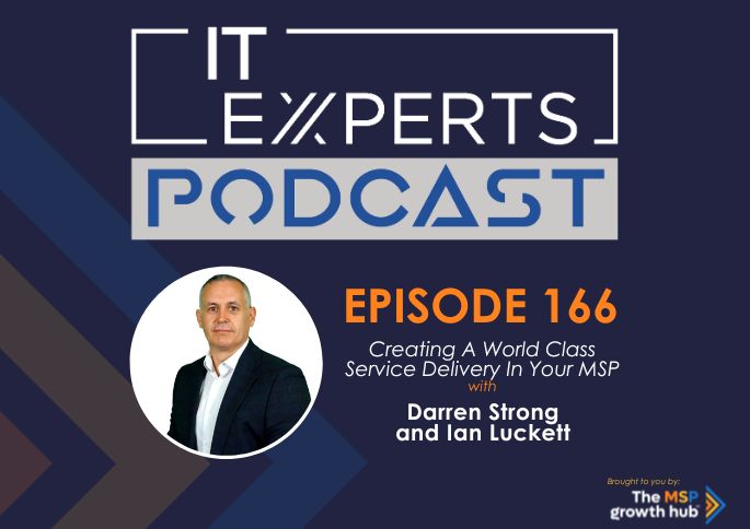 IT Experts Podcast - The MSP Growth Hub - Darren Strong - Service Delivery - MSP - Podcast Episode 166 - UK - WordPress