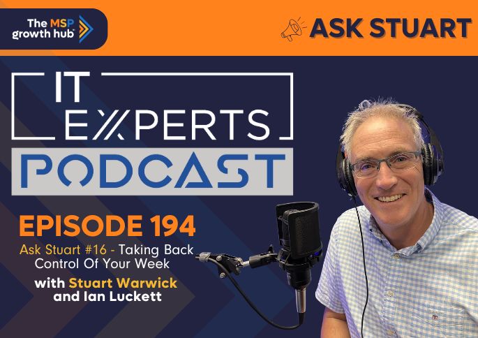 IT Experts Podcast - The MSP Growth Hub - Ian Luckett - The MSP Growth Hub - Stuart Warwick - MSP - Podcast Episode 194 - UK - WordPress