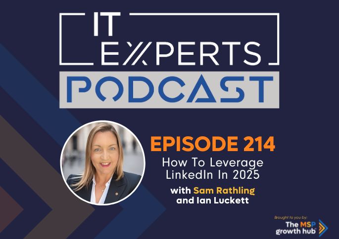 IT Experts Podcast - The MSP Growth Hub - Ian Luckett - The MSP Growth Hub - Sam Rathling - Podcast Episode 214 - UK - WordPress