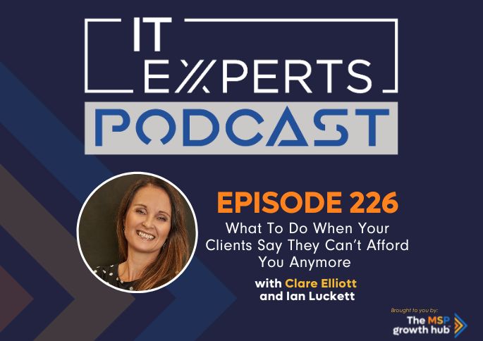 IT Experts Podcast - The MSP Growth Hub - Ian Luckett - The MSP Growth Hub - Clare Elliott - Podcast Episode 226 - UK - WordPress
