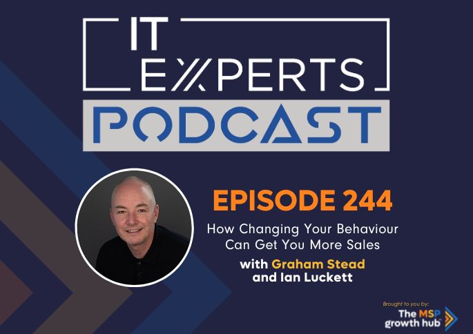 IT Experts Podcast - The MSP Growth Hub - Ian Luckett - The MSP Growth Hub - Graham Stead - Podcast Episode 244 - UK - WordPress