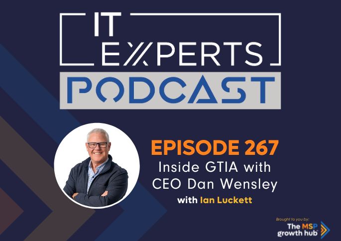 IT Experts Podcast - The MSP Growth Hub - Ian Luckett - Dan Wensley - The MSP Growth Hub - Podcast Episode 267 - UK - WordPress