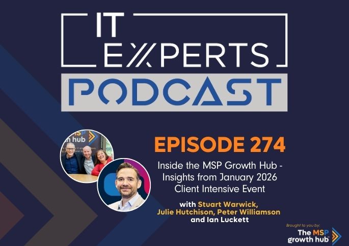 IT Experts Podcast - The MSP Growth Hub - Ian Luckett - Stuart Warwick - Julie Hutchison - Peter Williamson - The MSP Growth Hub - Podcast Episode 274 - UK - WordPress