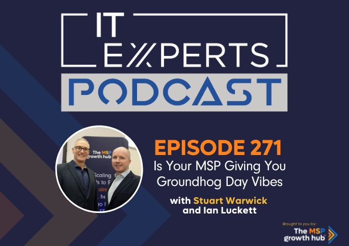 IT Experts Podcast - The MSP Growth Hub - Stuart Warwick - Ian Luckett - The MSP Growth Hub - Podcast Episode 271 - UK - WordPress