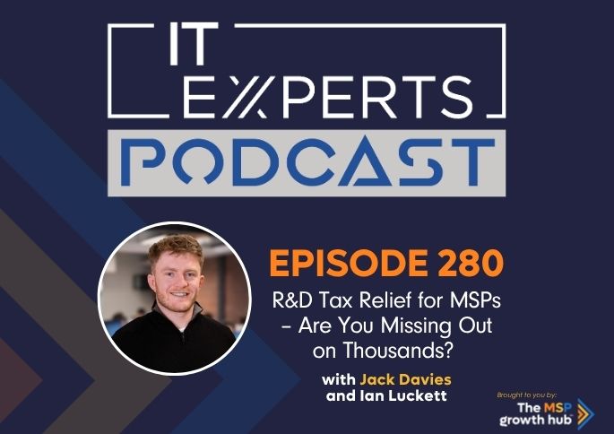 IT Experts Podcast - The MSP Growth Hub - Ian Luckett - Jack Davies - The MSP Growth Hub - Podcast Episode 280 - UK - WordPress