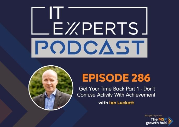IT Experts Podcast - The MSP Growth Hub - Ian Luckett - The MSP Growth Hub - Podcast Episode 286 - UK - WordPress
