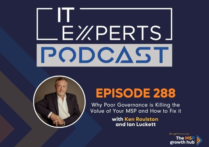 IT Experts Podcast - The MSP Growth Hub - Ian Luckett - Ken Roulston - The MSP Growth Hub - Podcast Episode 288 - UK - WordPress