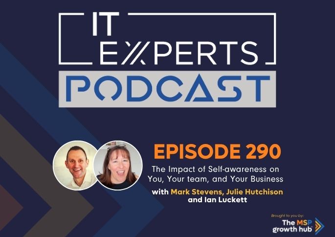 IT Experts Podcast - The MSP Growth Hub - Ian Luckett - Mark Stevens - Julie Hutchison - The MSP Growth Hub - Podcast Episode 290 - UK - WordPress