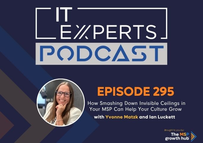 IT Experts Podcast - The MSP Growth Hub - Ian Luckett - Yvonne Matzk - The MSP Growth Hub - Podcast Episode 295 - UK - WordPress